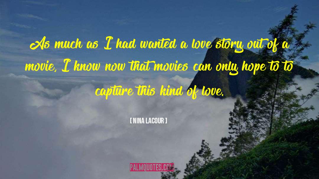 Romantic Movie Love quotes by Nina LaCour