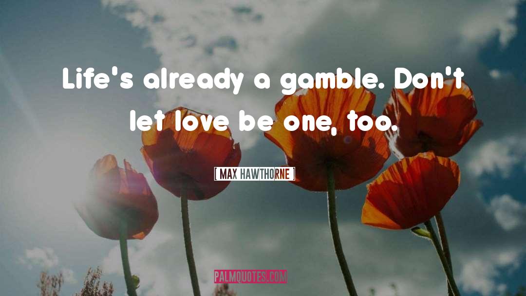 Romantic Novels quotes by Max Hawthorne
