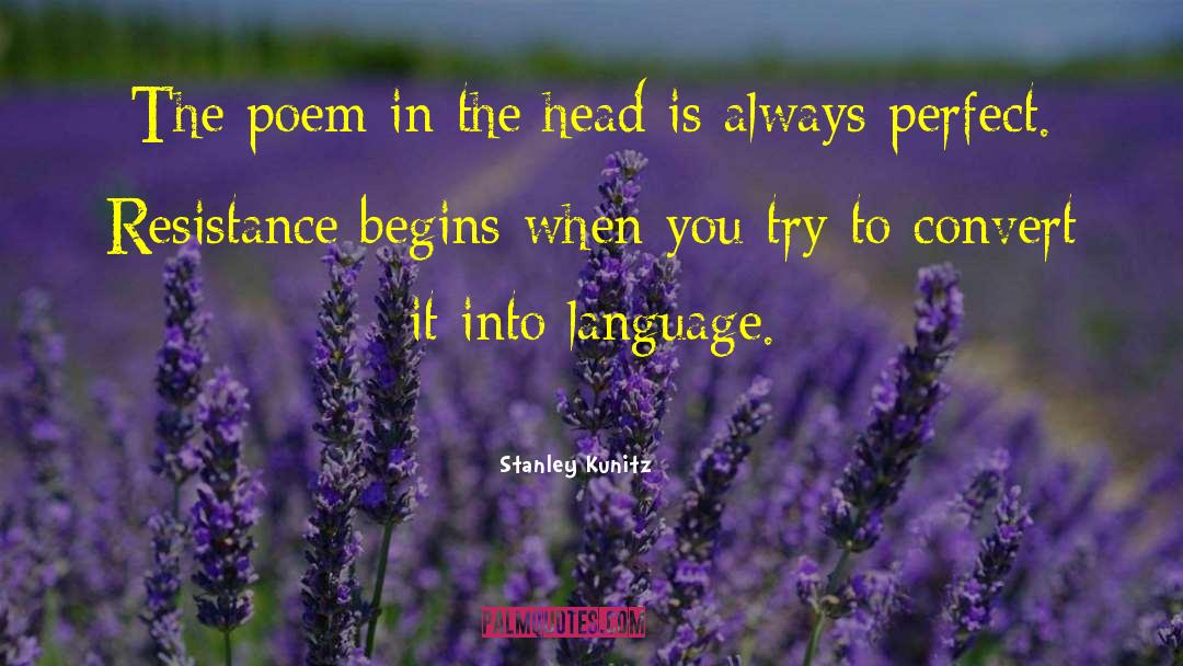 Romantic Poem quotes by Stanley Kunitz