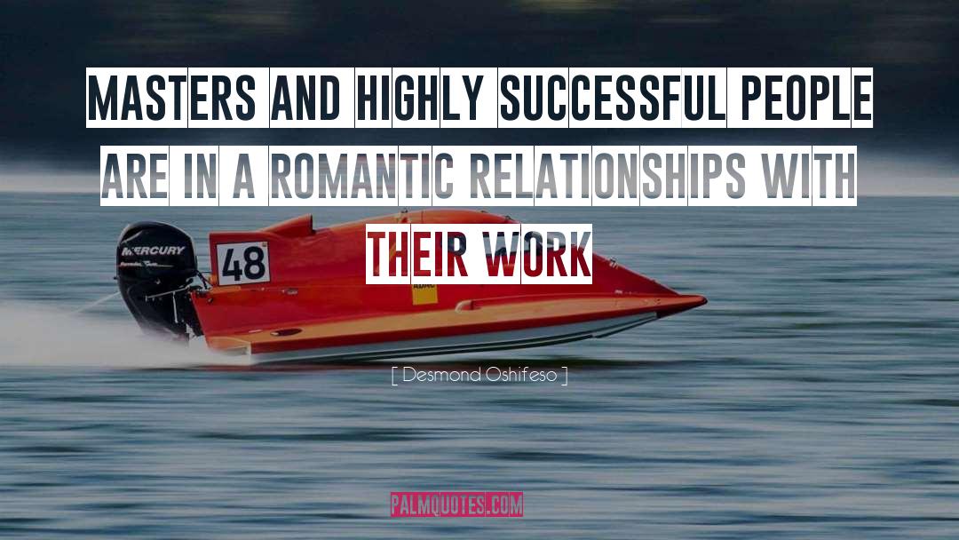 Romantic Relationships quotes by Desmond Oshifeso