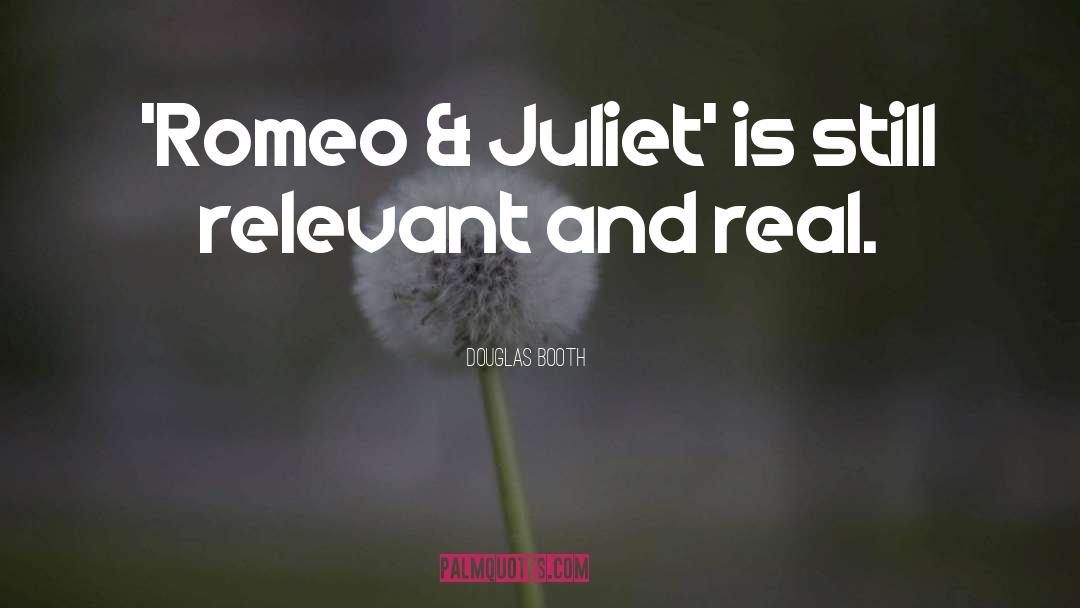 Romantic Romeo And Juliet quotes by Douglas Booth