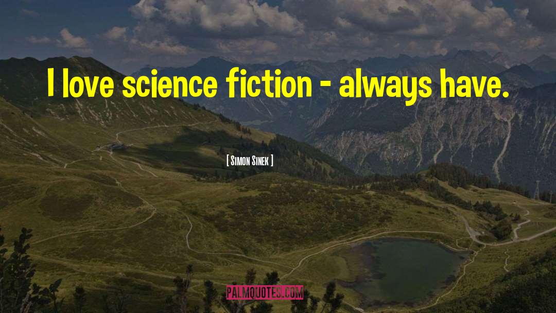 Romantic Science Fiction quotes by Simon Sinek