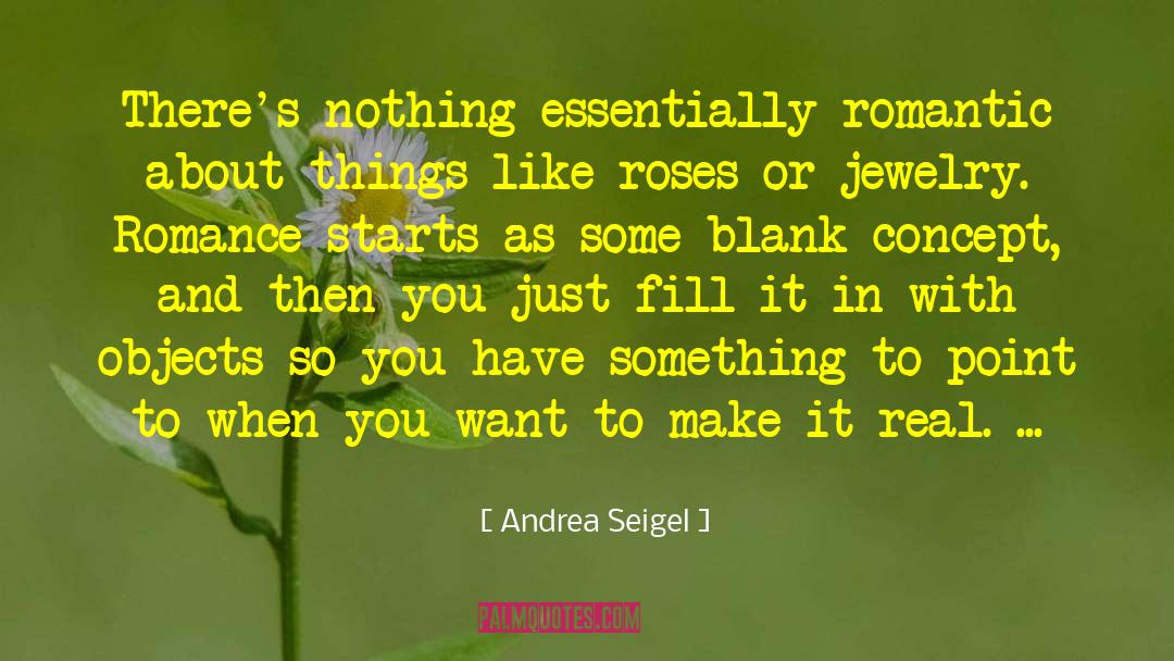 Romantically quotes by Andrea Seigel