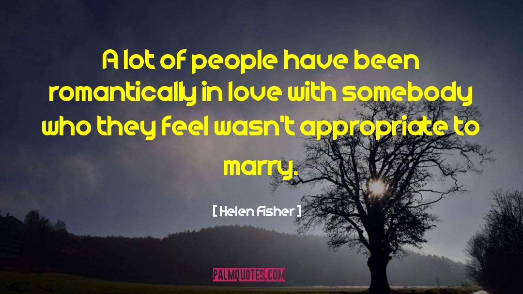 Romantically quotes by Helen Fisher