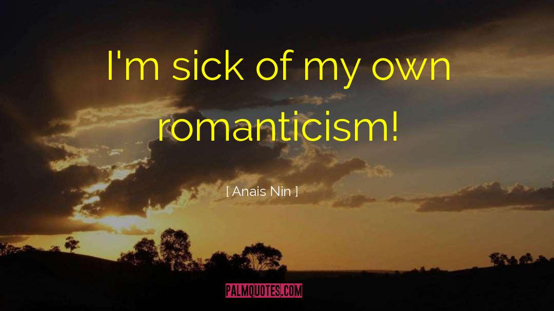 Romanticism quotes by Anais Nin