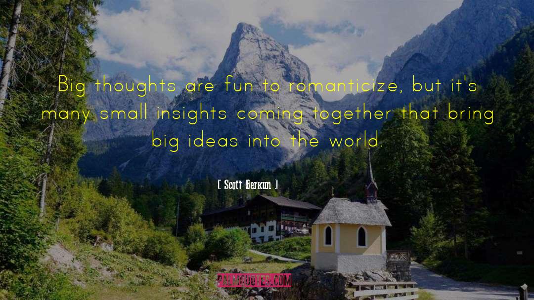 Romanticize quotes by Scott Berkun