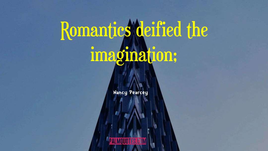 Romantics quotes by Nancy Pearcey