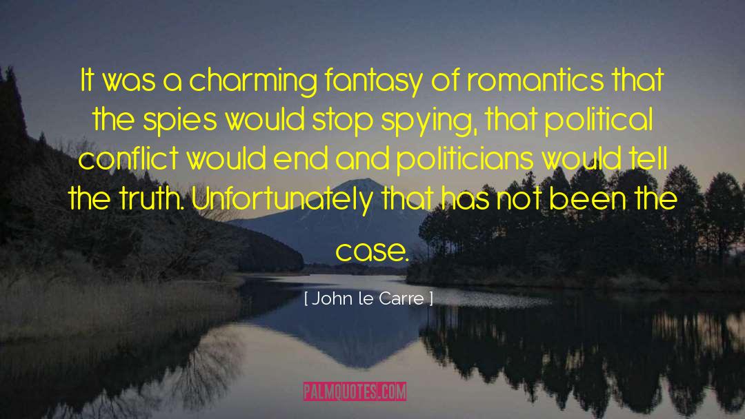 Romantics quotes by John Le Carre
