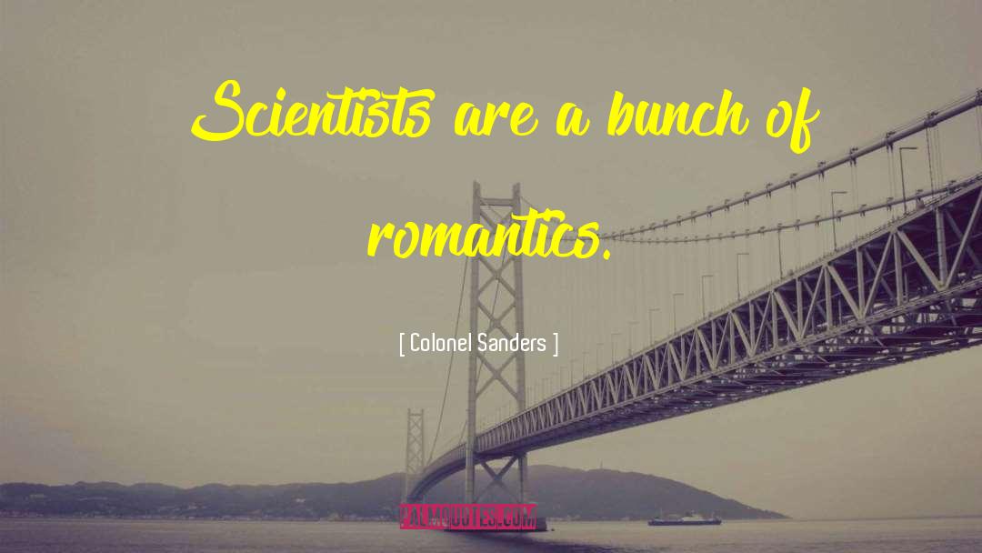 Romantics quotes by Colonel Sanders