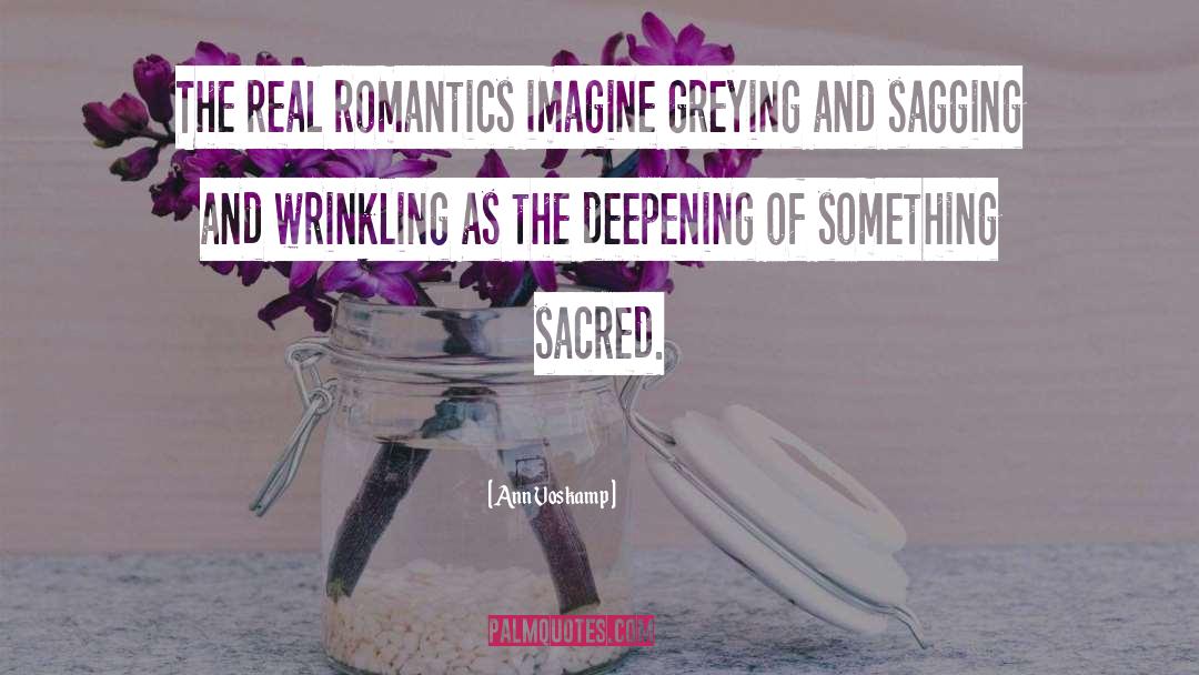 Romantics Versus Realists quotes by Ann Voskamp