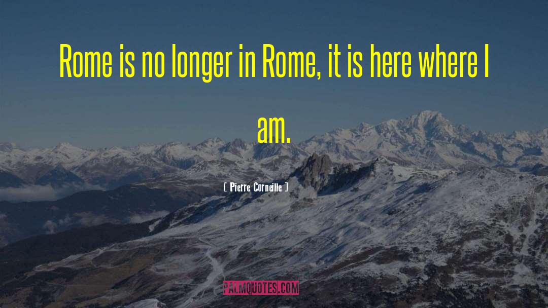 Rome quotes by Pierre Corneille