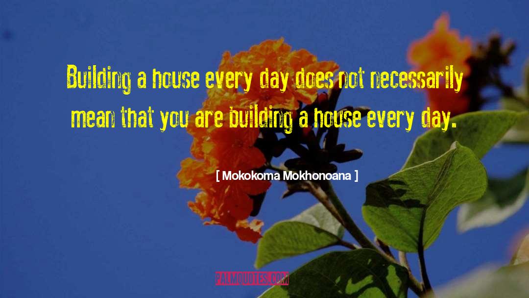 Rome Was Not Built In A Day quotes by Mokokoma Mokhonoana