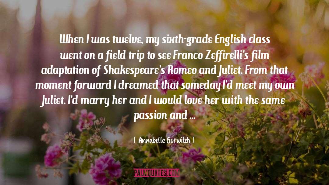 Romeo And Juliet Act 1 Scene 5 Love quotes by Annabelle Gurwitch