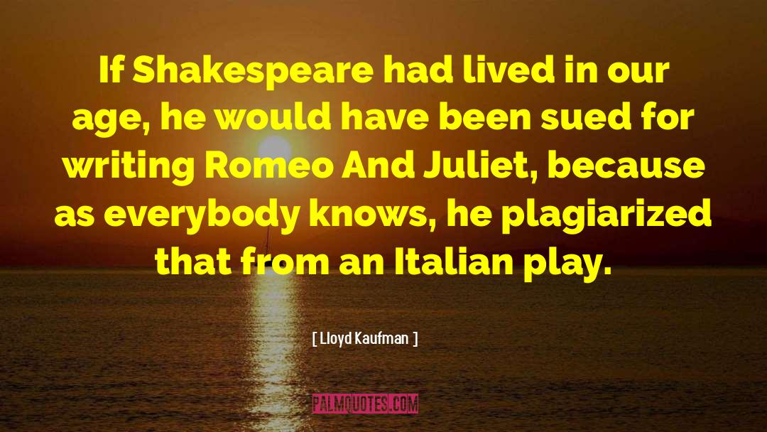 Romeo And Juliet Act 1 Scene 5 Love quotes by Lloyd Kaufman