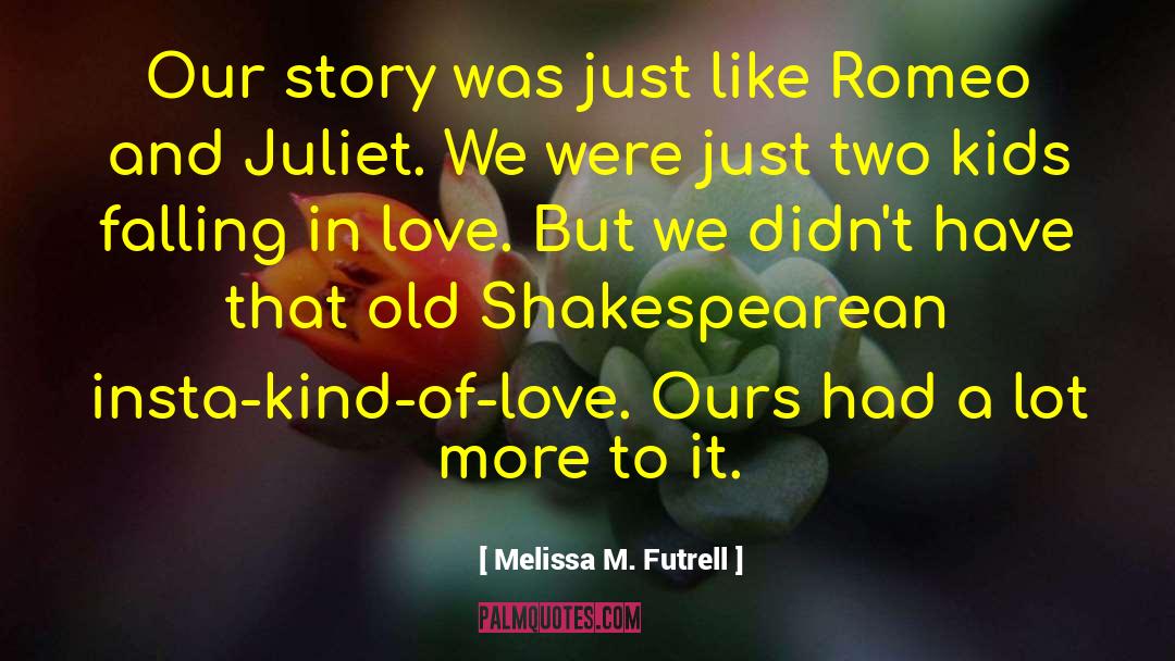 Romeo And Juliet Act Ii quotes by Melissa M. Futrell