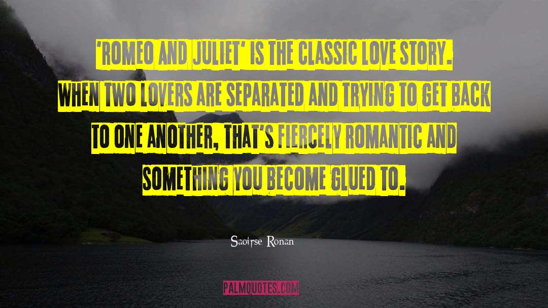 Romeo And Juliet Key quotes by Saoirse Ronan