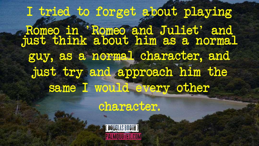 Romeo And Juliet Play quotes by Douglas Booth