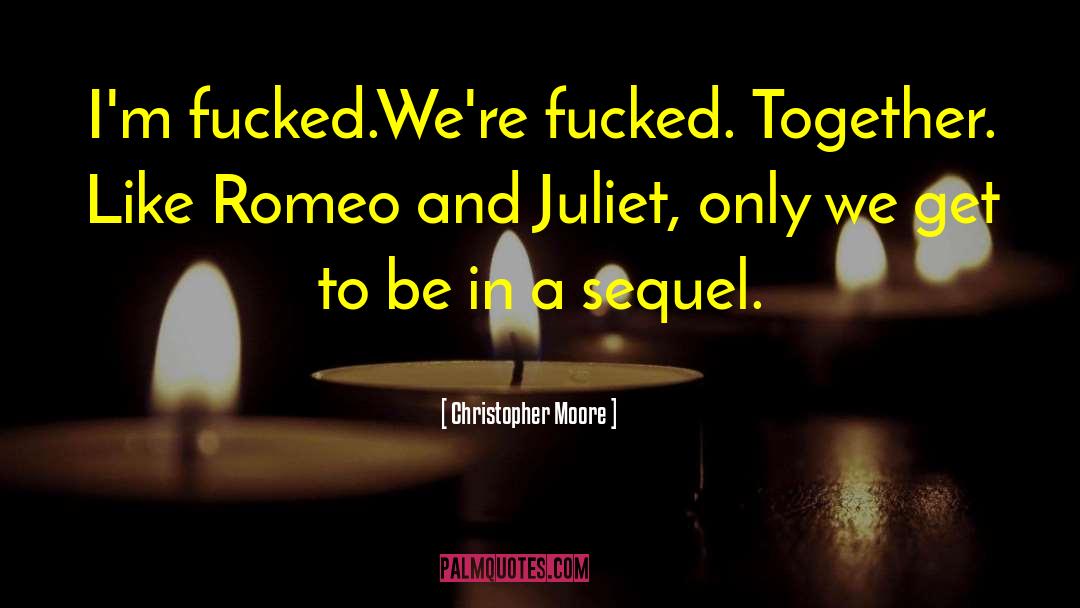 Romeo And Juliet quotes by Christopher Moore