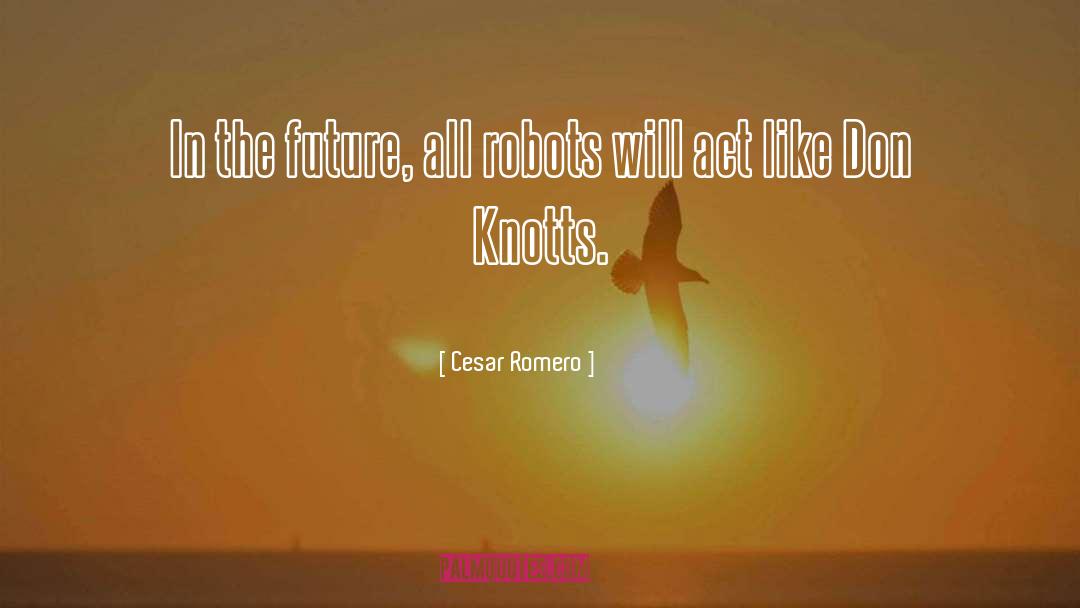 Romero quotes by Cesar Romero