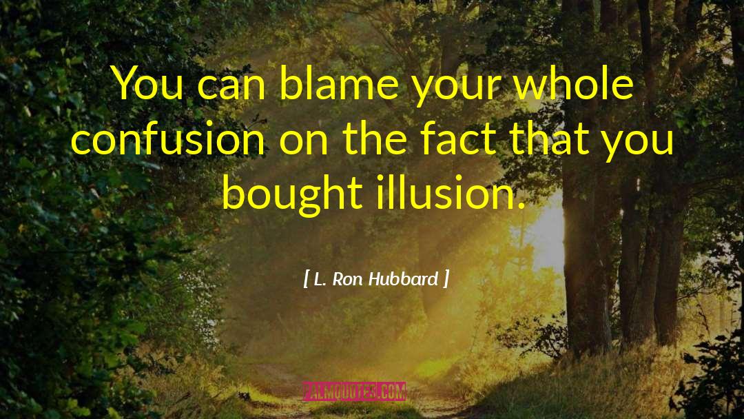 Ron Hubbard quotes by L. Ron Hubbard