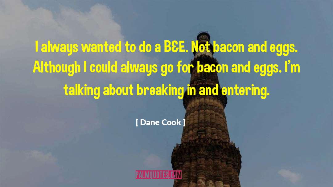 Ron Swanson Bacon And Eggs quotes by Dane Cook