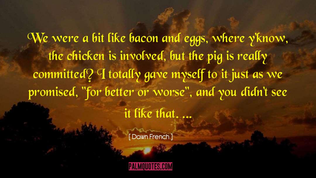 Ron Swanson Bacon And Eggs quotes by Dawn French
