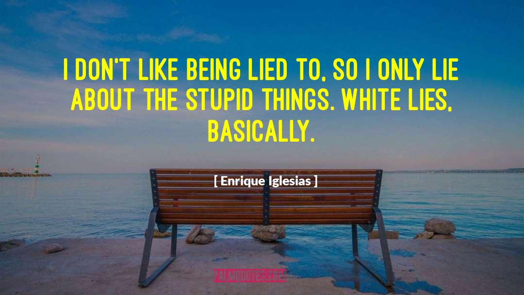 Ron White You Cant Fix Stupid quotes by Enrique Iglesias