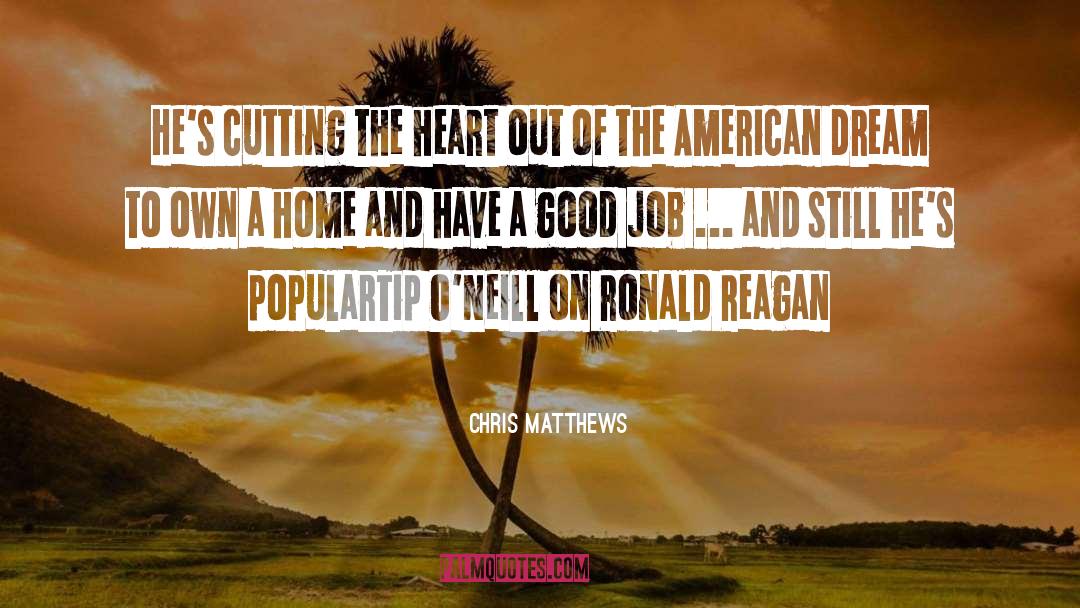 Ronald Reagan American Dream Quote quotes by Chris Matthews