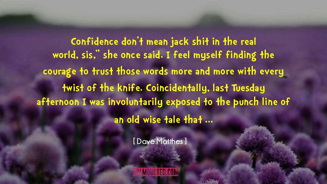 Rondelle Knife quotes by Dave Matthes
