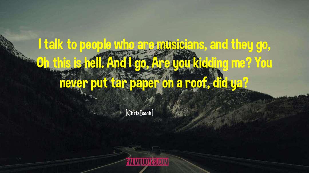 Roof Picnic quotes by Chris Isaak