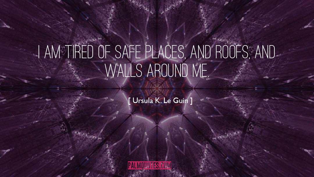 Roofs quotes by Ursula K. Le Guin