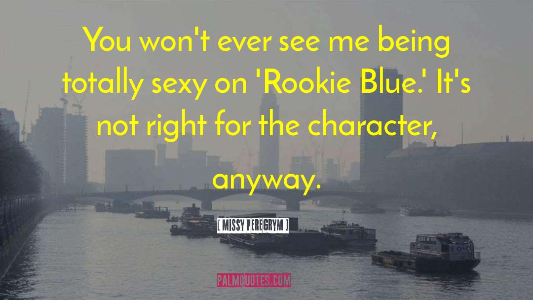 Rookies quotes by Missy Peregrym