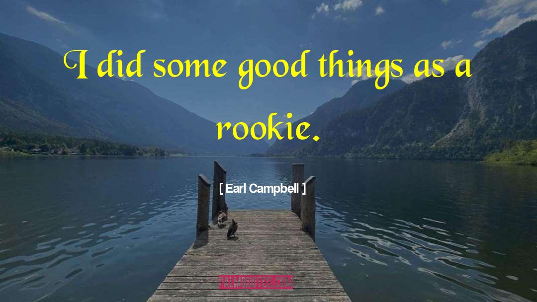 Rookies quotes by Earl Campbell