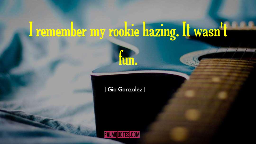 Rookies quotes by Gio Gonzalez