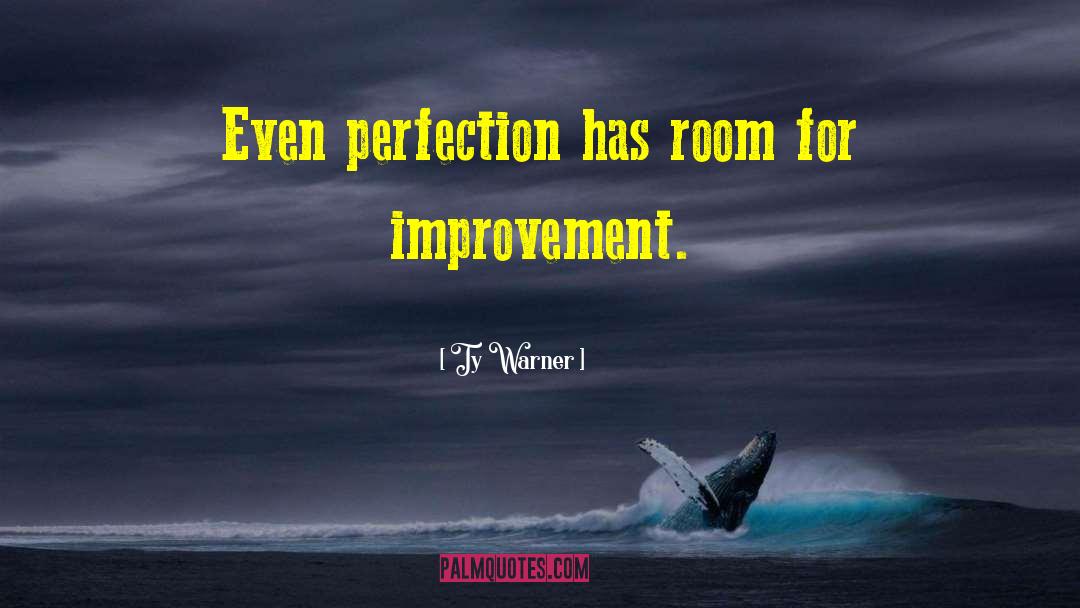 Room For Improvement quotes by Ty Warner