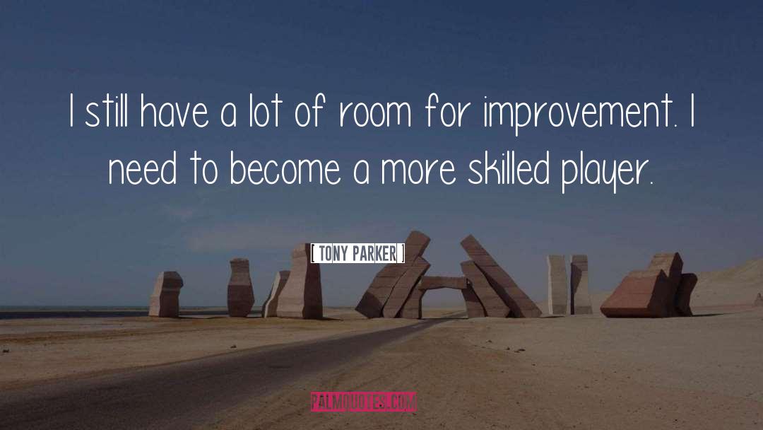 Room For Improvement quotes by Tony Parker