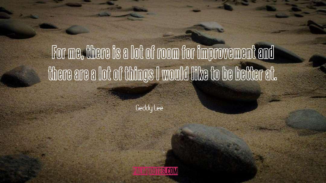 Room For Improvement quotes by Geddy Lee