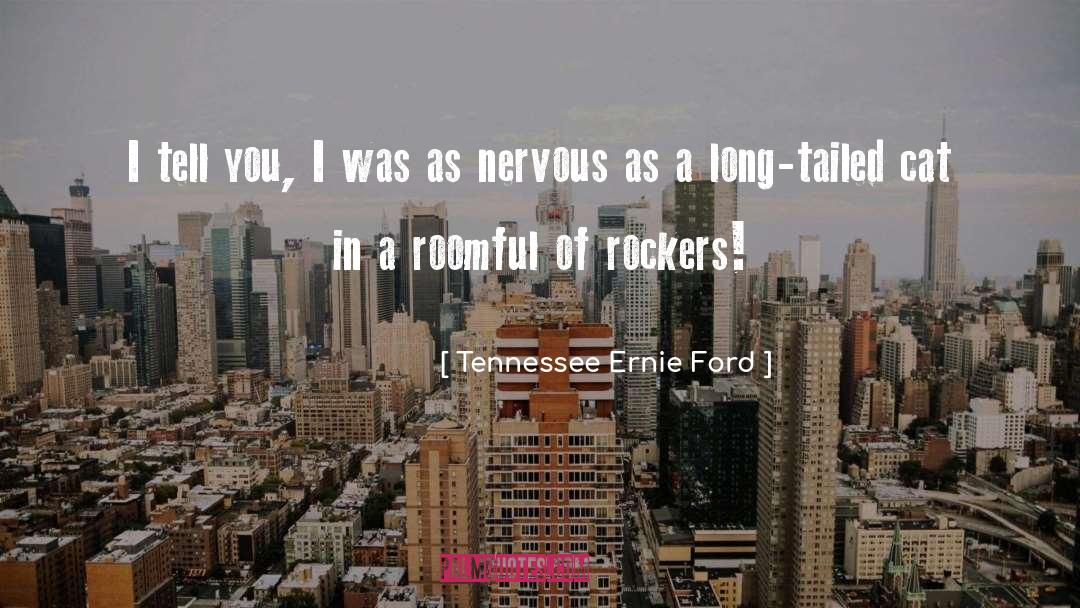 Roomful quotes by Tennessee Ernie Ford