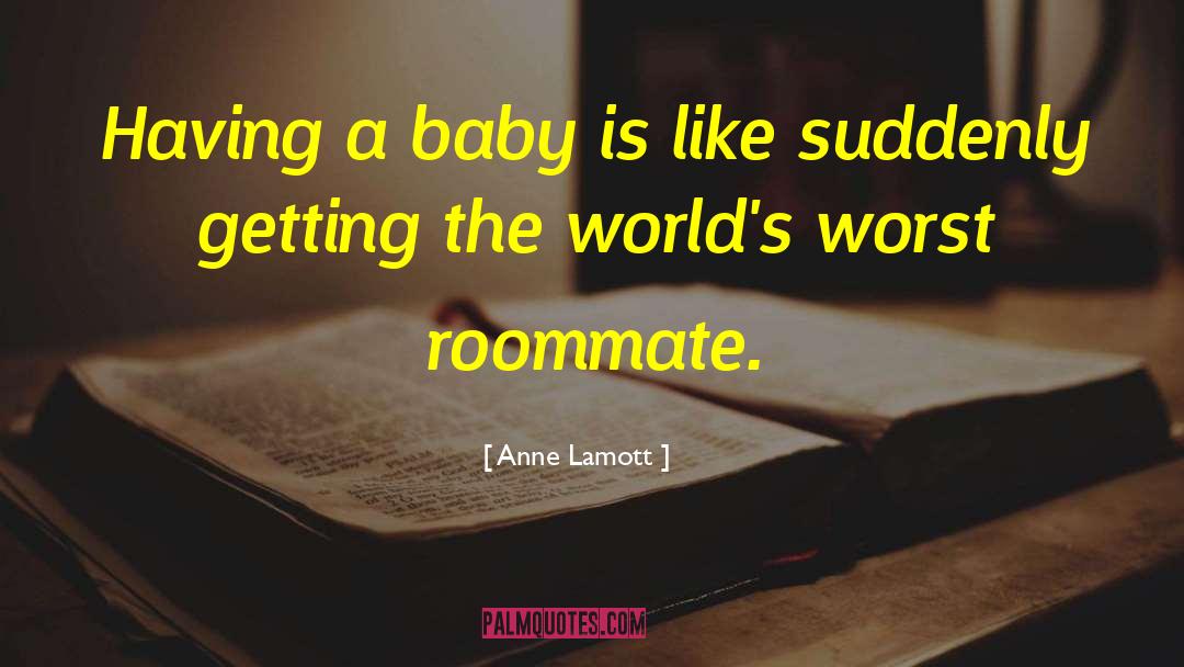 Roommate quotes by Anne Lamott