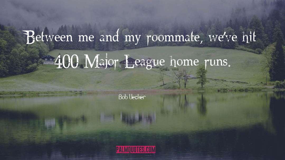 Roommate quotes by Bob Uecker