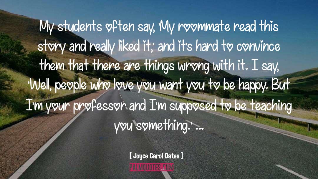 Roommate quotes by Joyce Carol Oates