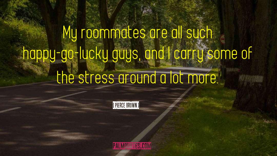 Roommates quotes by Pierce Brown