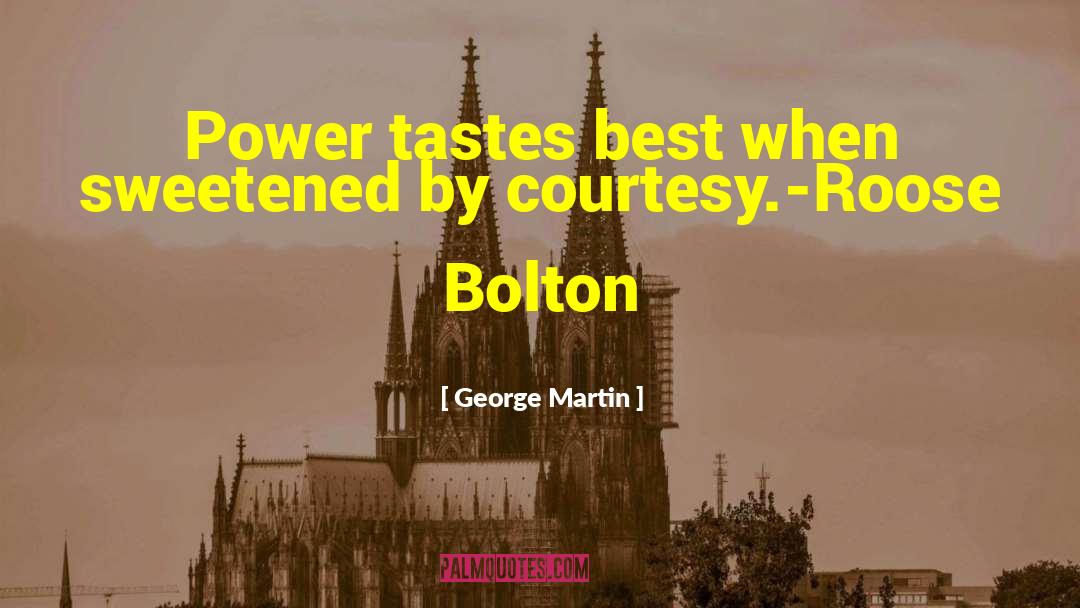 Roose Bolton quotes by George Martin