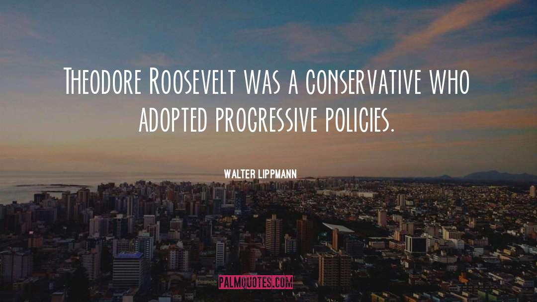 Roosevelt quotes by Walter Lippmann