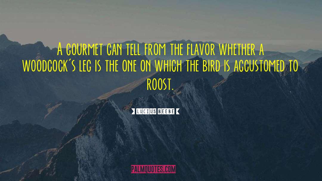Roost quotes by Lucius Beebe