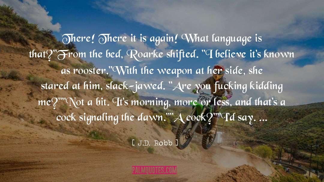 Rooster quotes by J.D. Robb