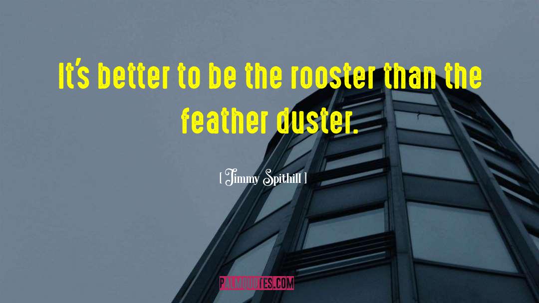 Rooster quotes by Jimmy Spithill