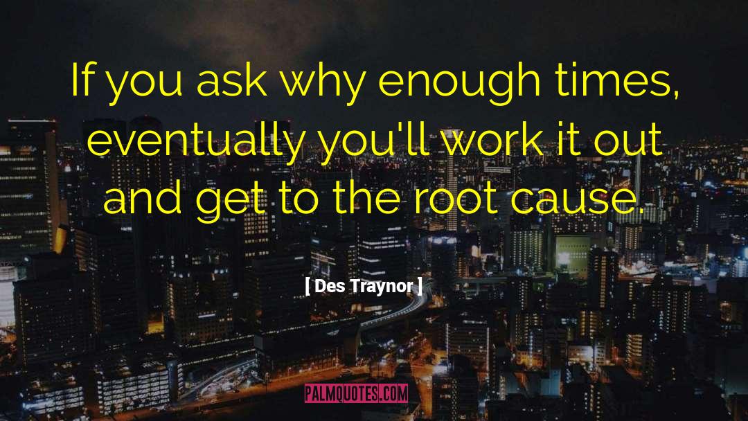 Root Cause quotes by Des Traynor