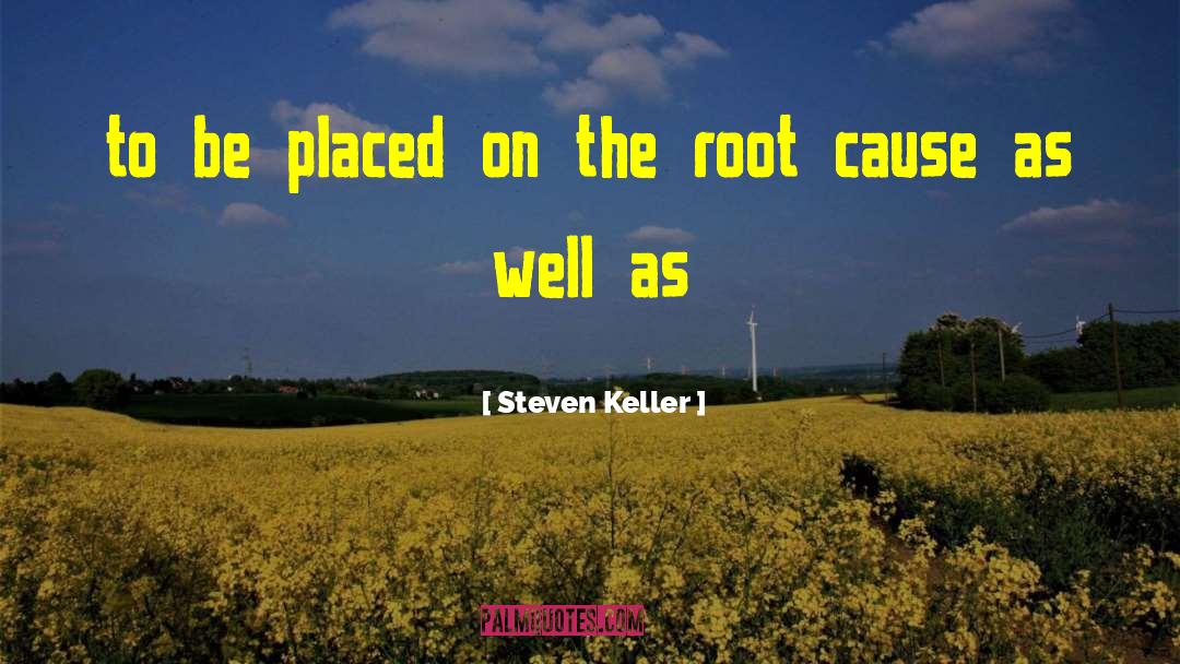 Root Cause quotes by Steven Keller
