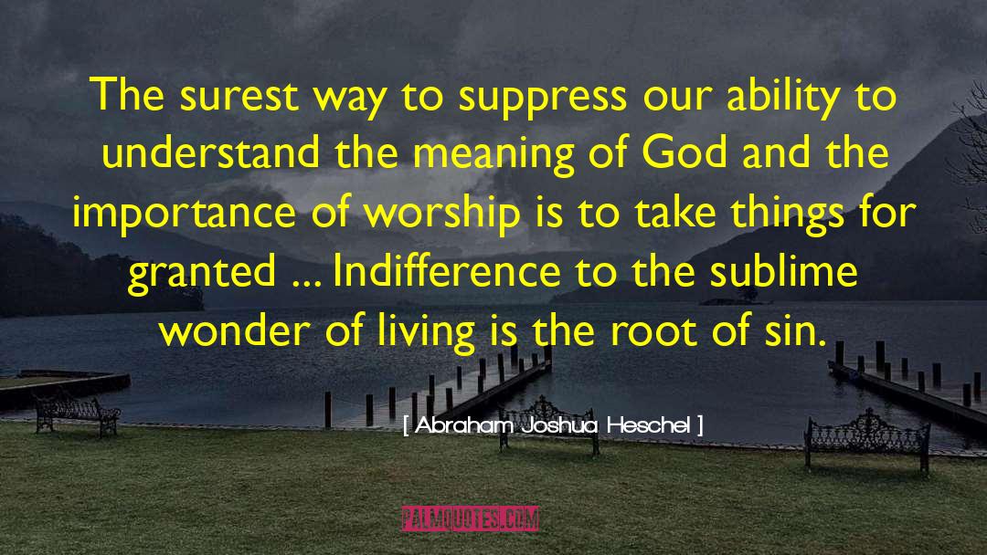 Root Causes quotes by Abraham Joshua Heschel